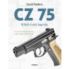CZ 75 – Příběh české legendy - David Pazdera CZ 75 – Příběh české legendy - David Pazdera