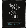 Take Back Your Life - Levi Lusko Take Back Your Life - Levi Lusko