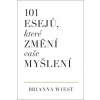 101 esejů, které změní vaše myšlení - Brianna Wiest 101 esejů, které změní vaše myšlení - Brianna Wiest