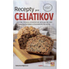Recepty pre celiatikov (Katarína Olejárová) Recepty pre celiatikov (Katarína Olejárová)