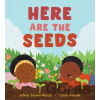 Here Are the Seeds - Janay Brown-Wood Here Are the Seeds - Janay Brown-Wood