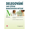 Delegování jako způsob manažerského myšlení - Martin Cipro Delegování jako způsob manažerského myšlení - Martin Cipro