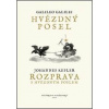 Hvězdný posel, Rozprava s Hvězdným poslem - Johannes Kepler, Galileo Galilei Hvězdný posel, Rozprava s Hvězdným poslem - Johannes Kepler, Galileo Galilei
