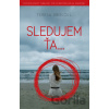 Sledujem ťa... - Teresa Driscoll Sledujem ťa... - Teresa Driscoll