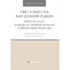 Obec a investor nad územním plánem. Změny regulace, náhrady za zmařené investice a veřejná infrastruktura Obec a investor nad územním plánem. Změny regulace, náhrady za zmařené investice a veřejná infrastruktura