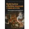 Hradné kuchyne a šľachtické stravovanie v ranom novoveku - Diana Duchoňová, Tünde Lengyelová Hradné kuchyne a šľachtické stravovanie v ranom novoveku - Diana Duchoňová, Tünde Lengyelová