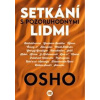 Setkání s pozoruhodnými lidmi - Osho Setkání s pozoruhodnými lidmi - Osho
