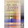 Aby měl život smysl - Harold S. Kushner Aby měl život smysl - Harold S. Kushner