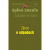 Zákony 2019 VI aktualizácia VI 4 - Zákon o odpadoch - Úplné znenie zákona po novele Zákony 2019 VI aktualizácia VI 4 - Zákon o odpadoch - Úplné znenie zákona po novele