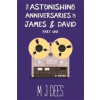 The Astonishing Anniversaries of James & David The Astonishing Anniversaries of James & David