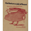 Karikatura a její příbuzní - Prahl Roman Sekera Martin Vondráček Radim Karikatura a její příbuzní - Prahl Roman Sekera Martin Vondráček Radim