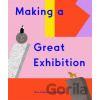 Making a Great Exhibition - Doro Globus, Rose Blake Making a Great Exhibition - Doro Globus, Rose Blake