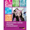 Objevujeme s dětmi kulturu a společnost - Pehelová, Rauchová, Svobodová Hazuková Objevujeme s dětmi kulturu a společnost - Pehelová, Rauchová, Svobodová Hazuková