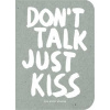 Dont Talk, Just Kiss Dont Talk, Just Kiss