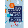 The end of medicine as we know it - and why your health has a future (Harald H.H.W. Schmidt)(Pevná) The end of medicine as we know it - and why your health has a future (Harald H.H.W. Schmidt)(Pevná)