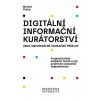 Digitální informační kurátorství jako univerzální edukační přístup (2., přepracované vydání) - Černý Michal Digitální informační kurátorství jako univerzální edukační přístup (2., přepracované vydání) - Černý Michal