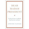 Dear Madam President Dear Madam President