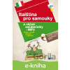 E-kniha Italština pro samouky a věčné začátečníky - Miroslava Ferrarová, Vlastimila Pospíšilová, Eva Ferrarová E-kniha Italština pro samouky a věčné začátečníky - Miroslava Ferrarová, Vlastimila Pospíšilová, Eva Ferrarová