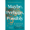 Maybe, Perhaps, Possibly - Joanna Glen Maybe, Perhaps, Possibly - Joanna Glen