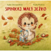 Spinkaj, malý ježko - Schoenwaldová Sophie Spinkaj, malý ježko - Schoenwaldová Sophie