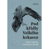 Pod křídly Velkého krkavce - Ondřej Pivoda Pod křídly Velkého krkavce - Ondřej Pivoda