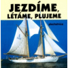Jezdíme, létáme, plujeme Jezdíme, létáme, plujeme