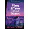 Sing If You Cant Dance (Alexia Casale) Sing If You Cant Dance (Alexia Casale)
