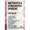 Matematika stavebního spoření - Petr Kielar Matematika stavebního spoření - Petr Kielar