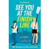 See you at the Finish Line See you at the Finish Line
