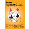 Život na hraně a dál ... - František Fremuth Život na hraně a dál ... - František Fremuth