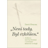Není tady. Byl vzkříšen. - David Bouma Není tady. Byl vzkříšen. - David Bouma