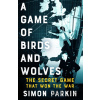 A Game of Birds and Wolves - Simon Parkin A Game of Birds and Wolves - Simon Parkin