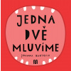 JEDNA, DVĚ - MLUVÍME (Joanna Bartosik) JEDNA, DVĚ - MLUVÍME (Joanna Bartosik)