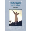 Okolo sveta za 80 rokov Okolo sveta za 80 rokov