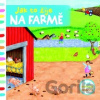 Jak to žije na farmě - Svojtka&Co. Jak to žije na farmě - Svojtka&Co.