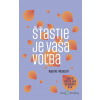 Šťastie je vaša voľba - Wayne Froggatt - online doručenie Šťastie je vaša voľba - Wayne Froggatt - online doručenie