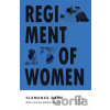 Regiment of Women - Clemence Dane, Melissa Broder Regiment of Women - Clemence Dane, Melissa Broder
