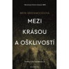 Mezi krásou a ošklivostí - Greenwoodová Bryn Mezi krásou a ošklivostí - Greenwoodová Bryn