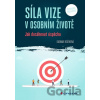 Síla vize v osobním životě - Dagmar Kožinová Síla vize v osobním životě - Dagmar Kožinová