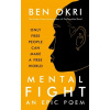 Mental Fight - Ben Okri Mental Fight - Ben Okri