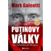 Putinovy války Od Čečenska po Ukrajinu - Mark Galeotti Putinovy války Od Čečenska po Ukrajinu - Mark Galeotti