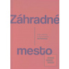 Záhradné mesto (John Mark Comer) Záhradné mesto (John Mark Comer)