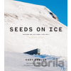 Seeds on Ice - Cary Fowler Seeds on Ice - Cary Fowler