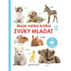 Moje velká kniha Zvuky mláďat Moje velká kniha Zvuky mláďat
