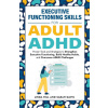 Executive Functioning Skills for Adult ADHD (Linda Hill)(Brožovaná) Executive Functioning Skills for Adult ADHD (Linda Hill)(Brožovaná)