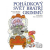 Pohádkový svět bratří Grimmů - Jacob Grimm Pohádkový svět bratří Grimmů - Jacob Grimm