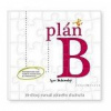 Plán B – 30-dňový manuál zdravého chudnutia(nov.vyd.) - Bukovský Igor Plán B – 30-dňový manuál zdravého chudnutia(nov.vyd.) - Bukovský Igor