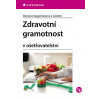 Zdravotní gramotnost v ošetřovatelství (Magerčiaková Mariana, kolektiv) Zdravotní gramotnost v ošetřovatelství (Magerčiaková Mariana, kolektiv)
