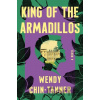 King of the Armadillos - Wendy Chin-Tanner King of the Armadillos - Wendy Chin-Tanner