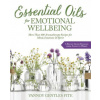 Essential Oils for Emotional Wellbeing: More Than 400 Aromatherapy Recipes for Mind, Emotions & Spirit Essential Oils for Emotional Wellbeing: More Than 400 Aromatherapy Recipes for Mind, Emotions & Spirit